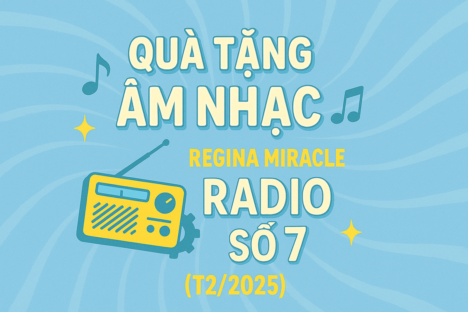 QUÀ TẶNG ÂM NHẠC – REGINA MIRACLE RADIO — SỐ 7(02/2025)