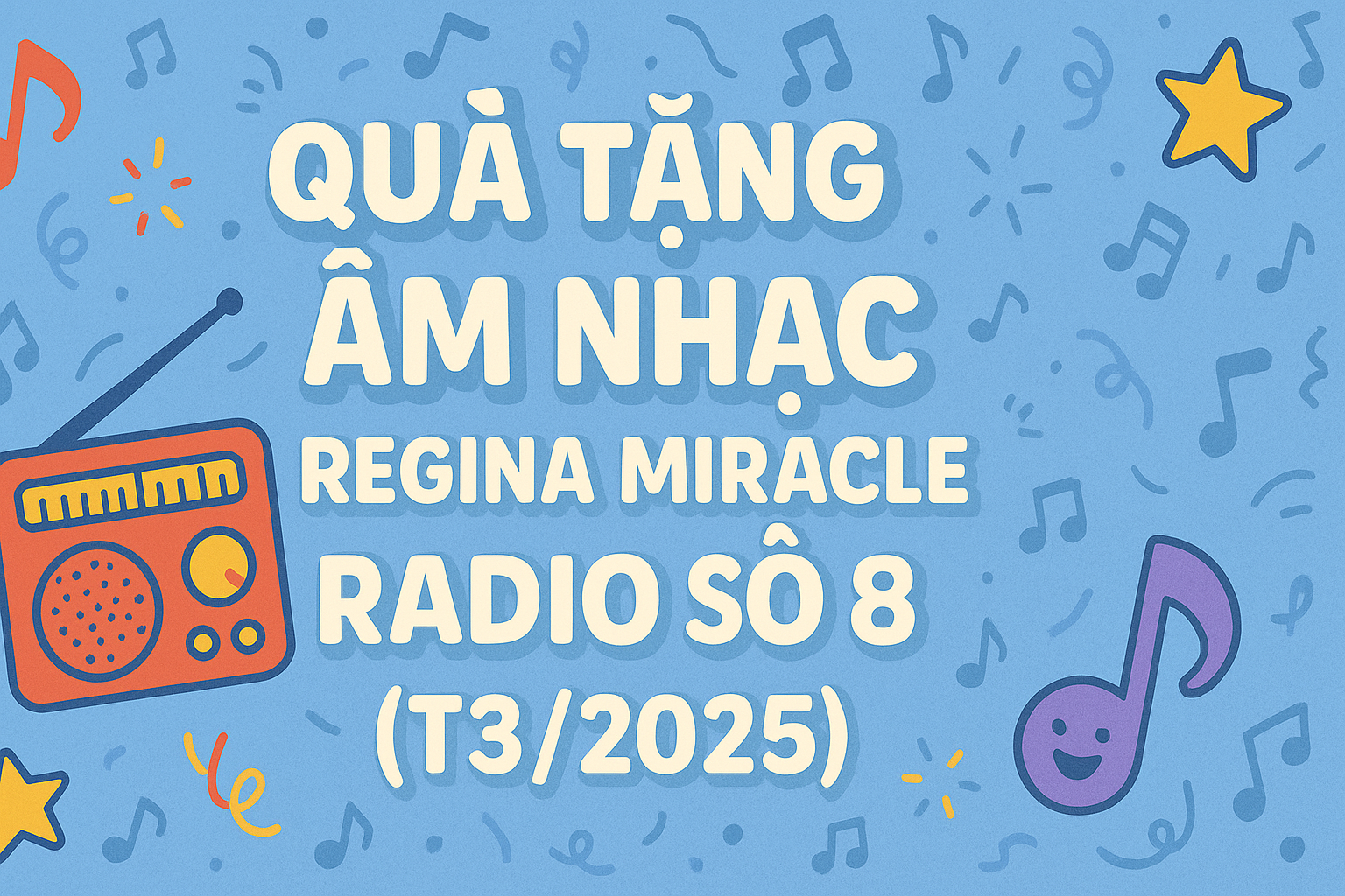 QUÀ TẶNG ÂM NHẠC – REGINA MIRACLE RADIO — SỐ 8 (03/2025)